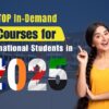 Top In-Demand Courses for International Students in 2025